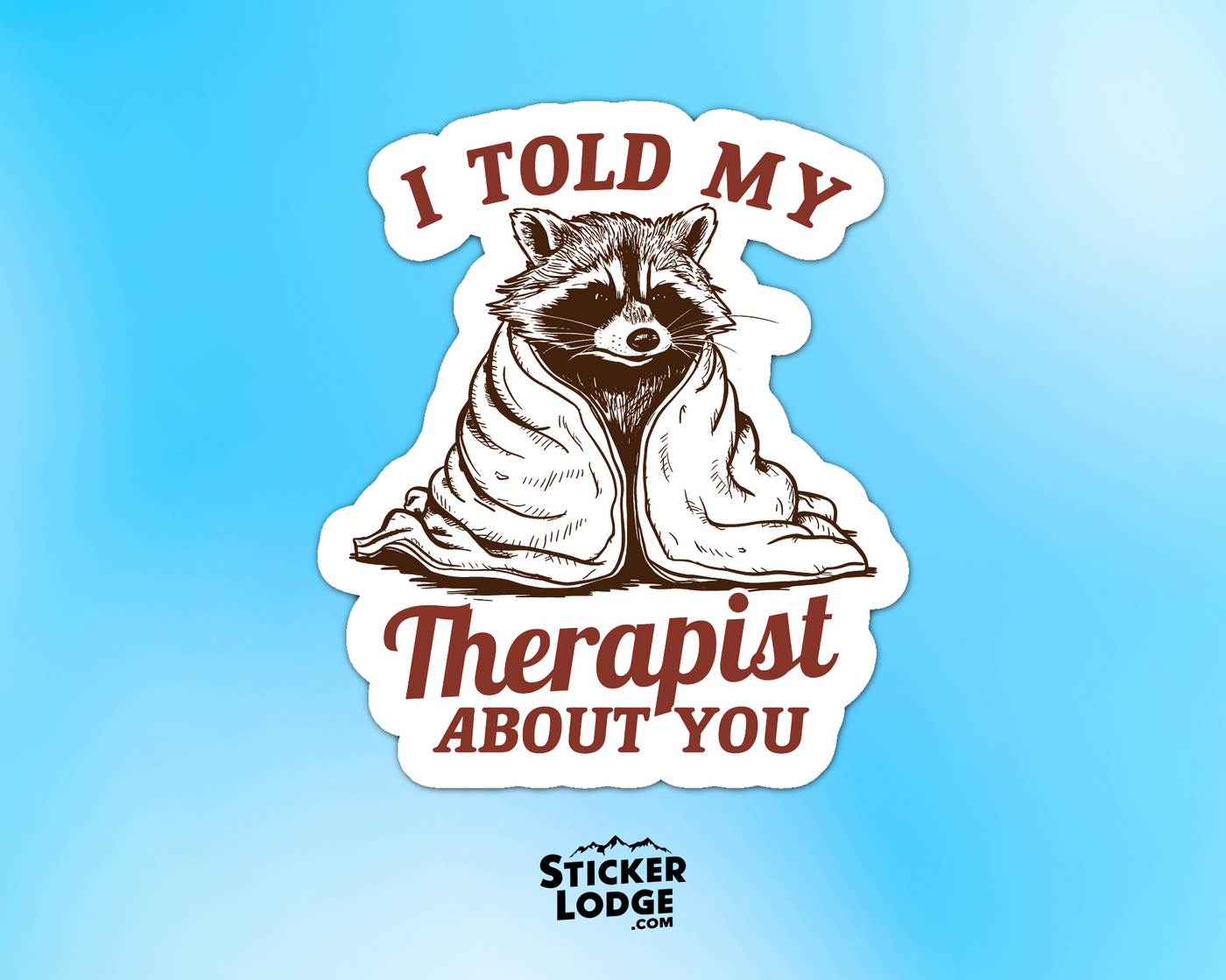 I Told My Therapist About You Vinyl Sticker