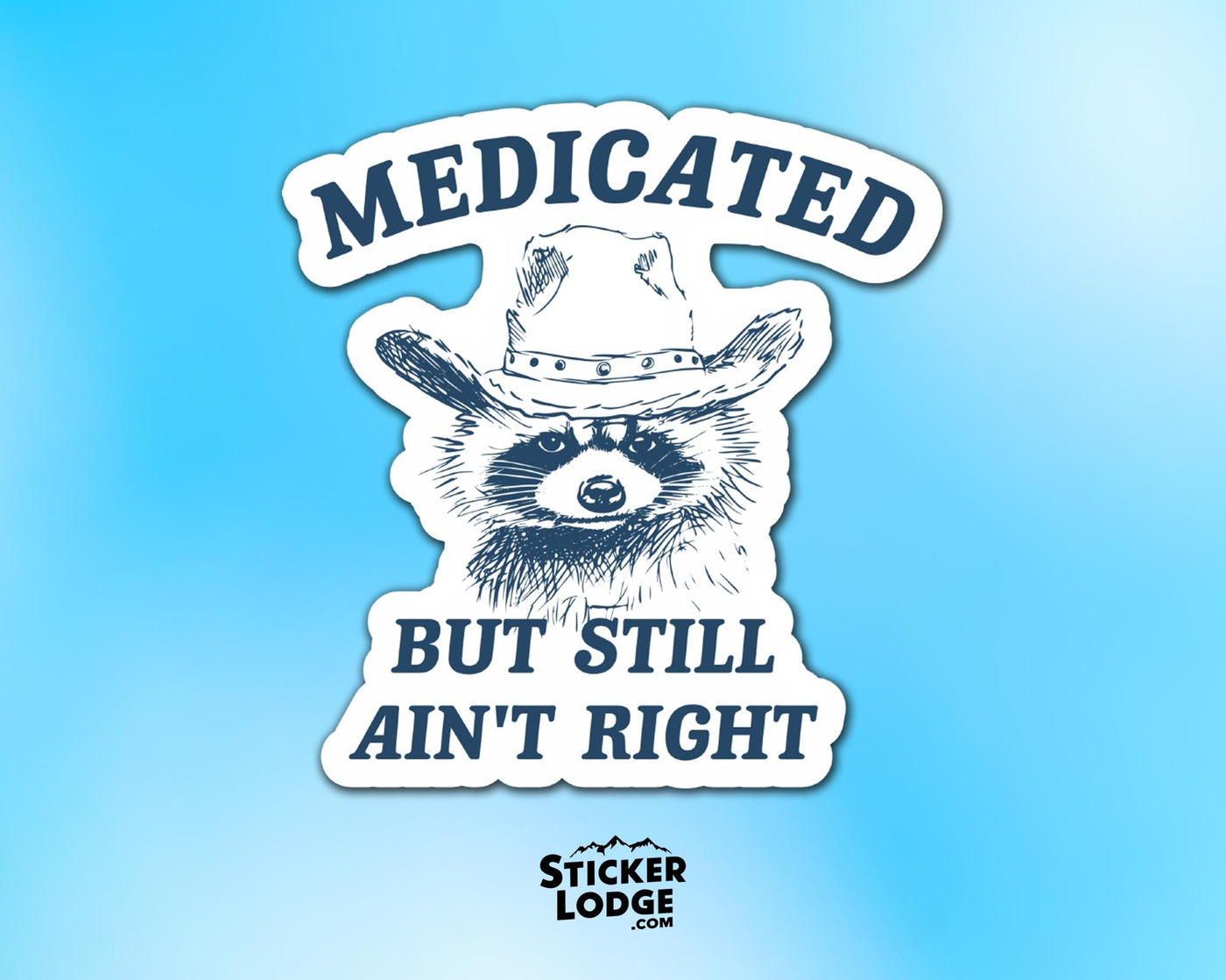 Medicated But Still Aint Right Vinyl Sticker