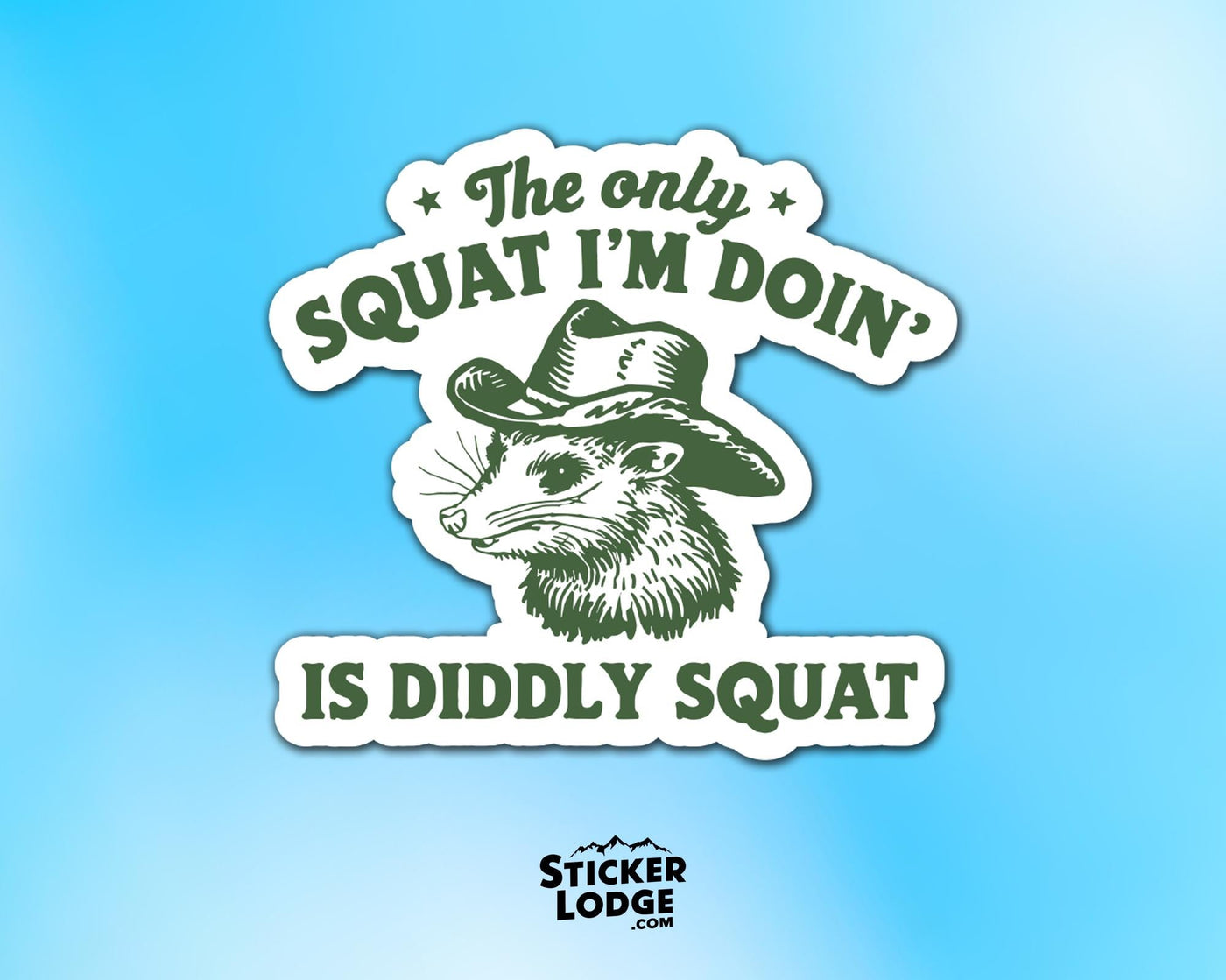 The Only Squat I'm Doing Is Diddly Squat Vinyl Sticker