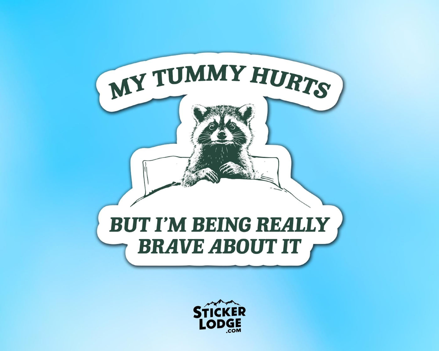 My Tummy Hurts Raccoon Vinyl Sticker