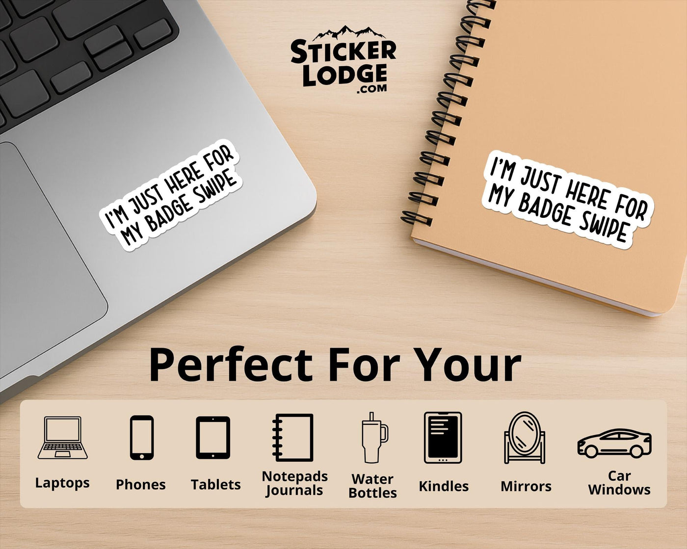 I'm Just Here for My Badge Swipe Vinyl Sticker