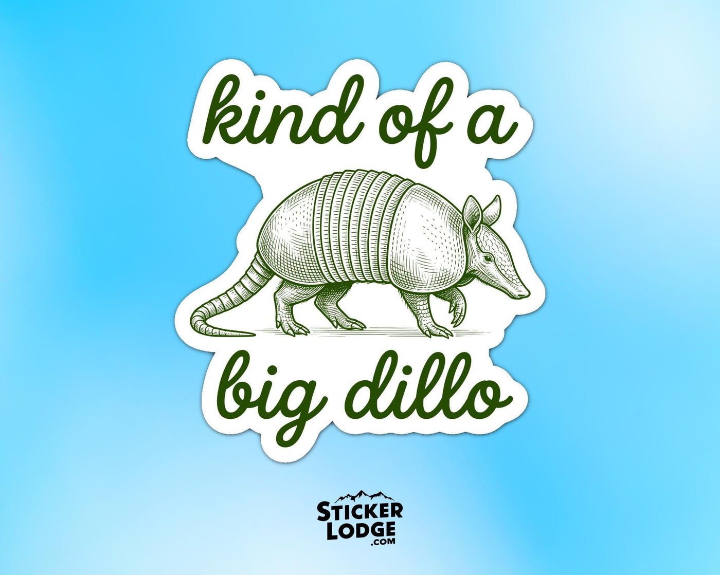 Kind Of A Big Dillo Vinyl Sticker